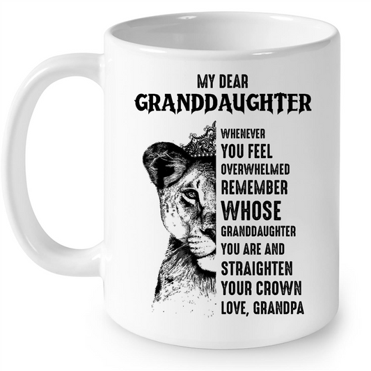 My Dear Granddaughter Whenever You Feel Overwhelmed Remember Whose  Granddaughter You Are And Straighten Your Crown Love Grandpa Gift Ideas For Men And Women B