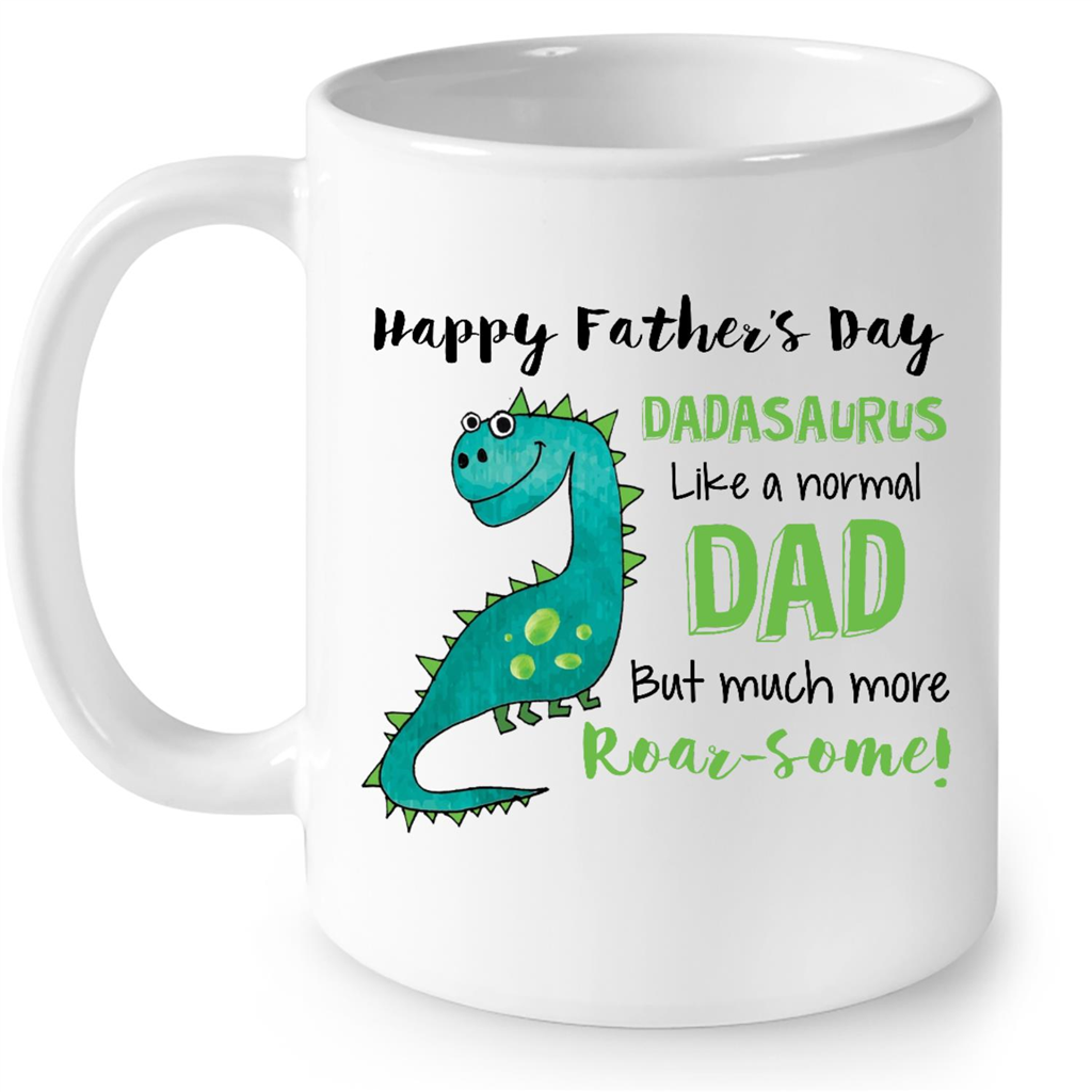 Happy Fathers Day Dadasaurus Like A Normal Dad But Much More Roar Some