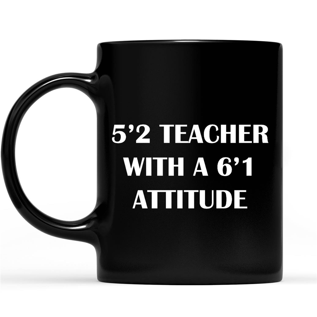 5'2 Teacher With A 6'1 Attitude Funny Gift Ideas