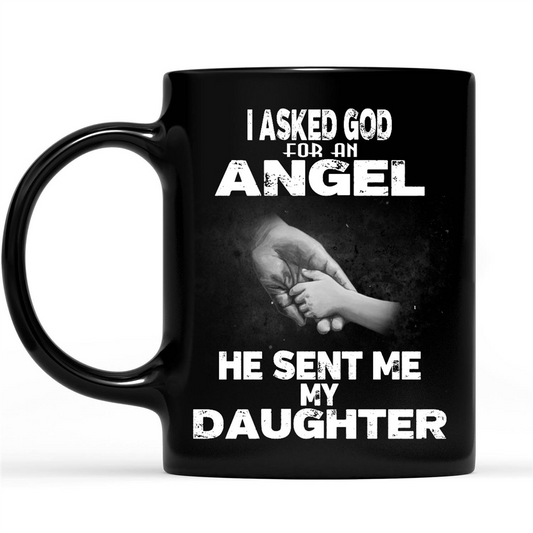 Gift Ideas for Dad Fathers Day I Asked God For An Angel He Sent Me My Daughter