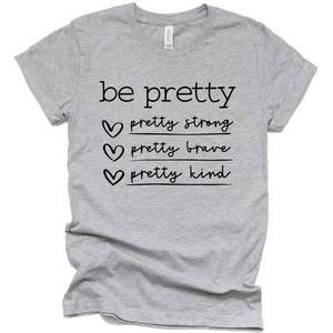 Be Pretty, Pretty Strong Brave and Kind