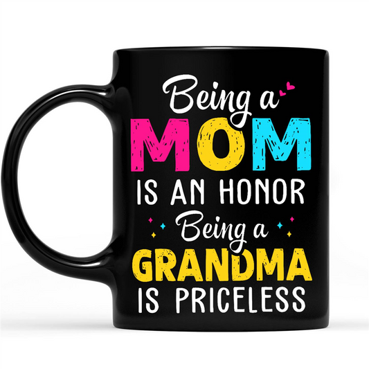 Gift Ideas for Mom Mothers Day Being A Mom Is An Honor Being A Grandma Is Priceless