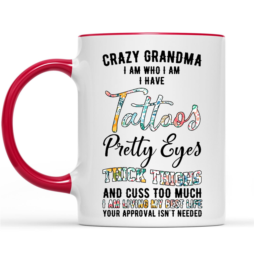 Crazy Grandma I Am Who I Am I Have Tattoos Pretty Eyes Living My Best Life Gift Ideas For Grandma And Women B