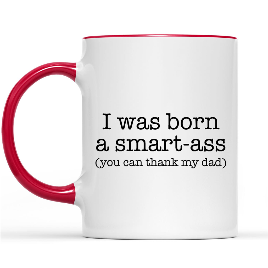 Gift Ideas for Daughter I Was Born A Smart-ass You Can Thank My Dad 2