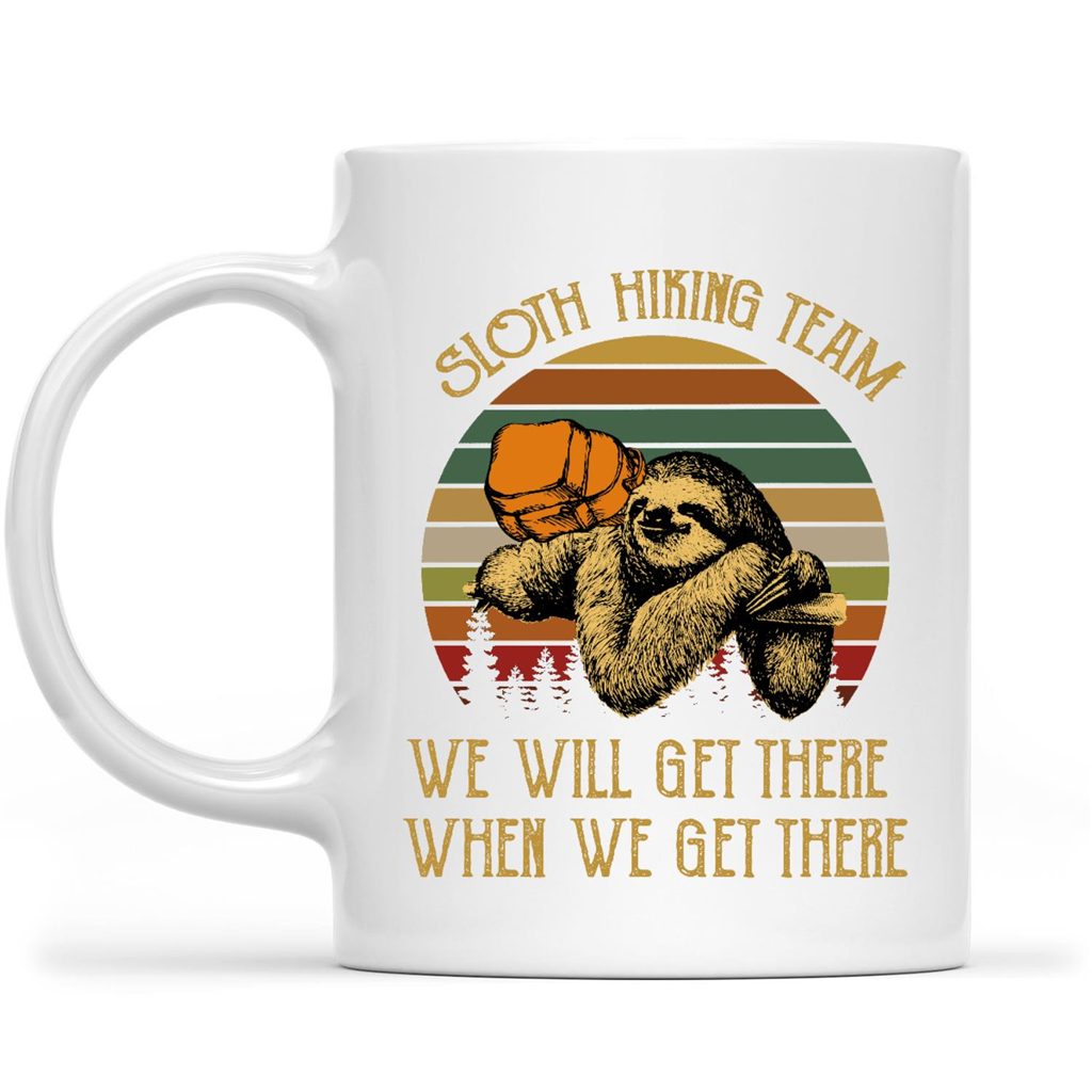 Sloth Hiking Team We Will Get There When We Get There Funny Gift Ideas 1