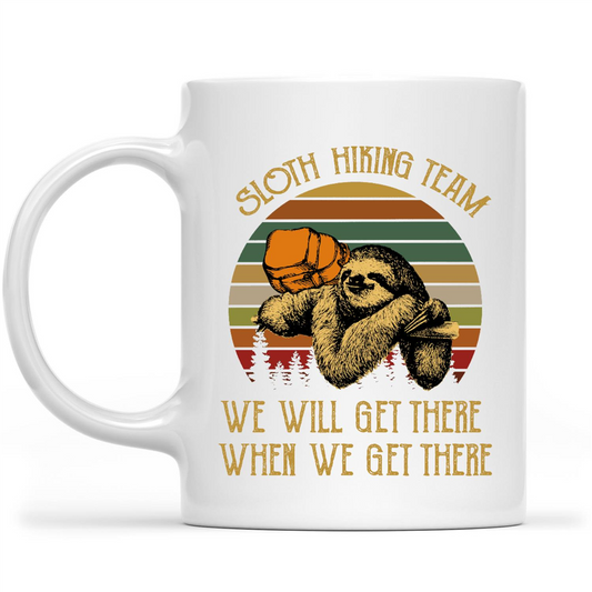 Sloth Hiking Team We Will Get There When We Get There Funny Gift Ideas 1