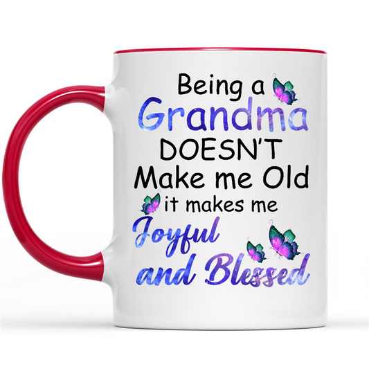 Being A Grandma Does Not Make Me Old It Makes Me Joyful And Blessed w