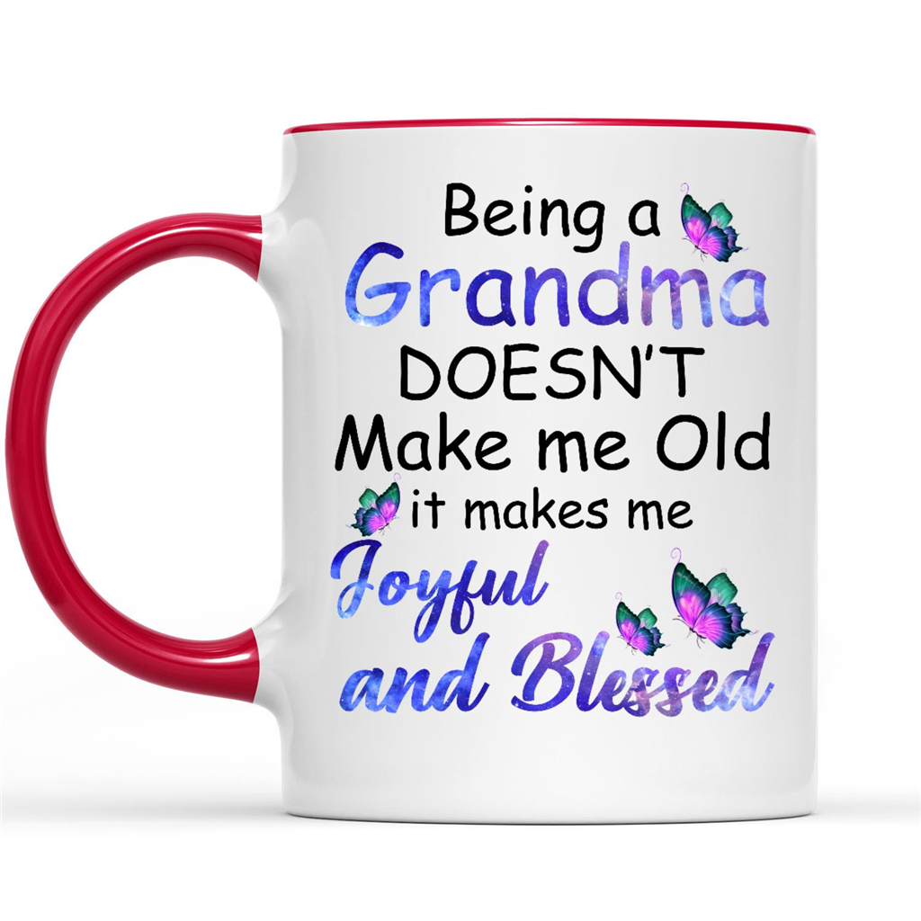 Being A Grandma Does Not Make Me Old It Makes Me Joyful And Blessed w