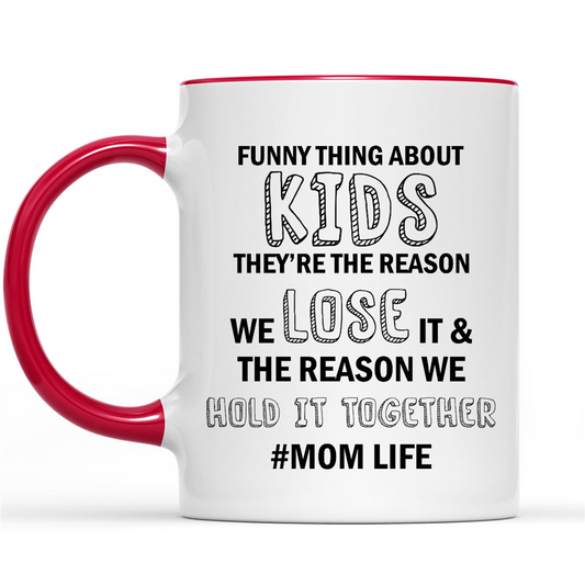 Gift Ideas for Mom Mothers Day Funny Thing About Kids They're The Reason We Lose It The Reason We Hold It Together Momlife