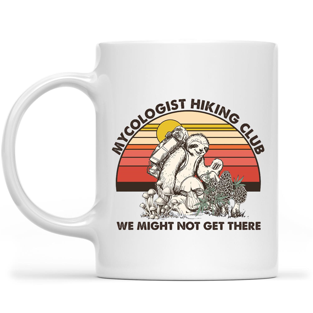 Mycologist Hiking Club We Might Not Get There Funny Sloth Gift Ideas