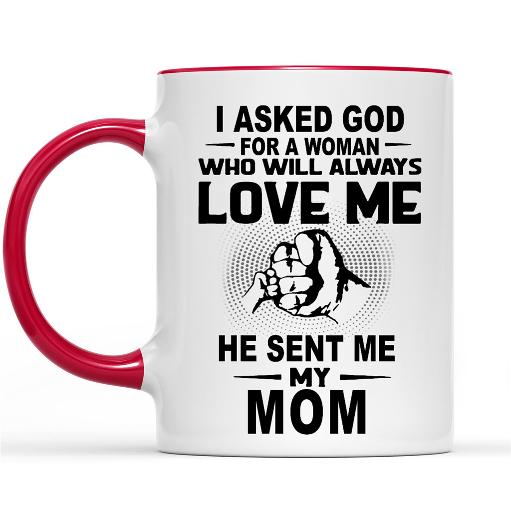 Gift Ideas for Daughter I Asked God For A Woman Who Will Always Love Me He Sent Me My Mom B