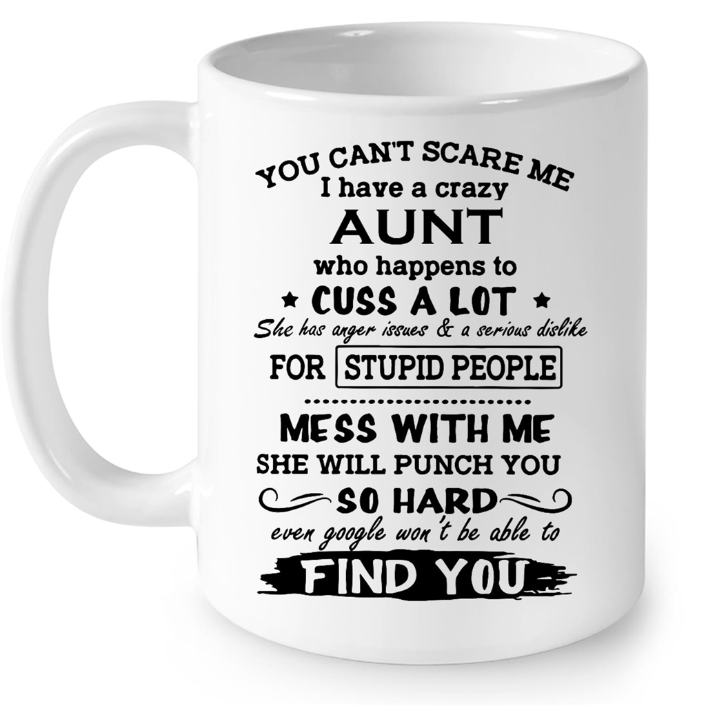 You Cant Scare Me I Have A Crazy Aunt Who Happens To Cuss A Lot Gift Ideas For Aunt And Women W