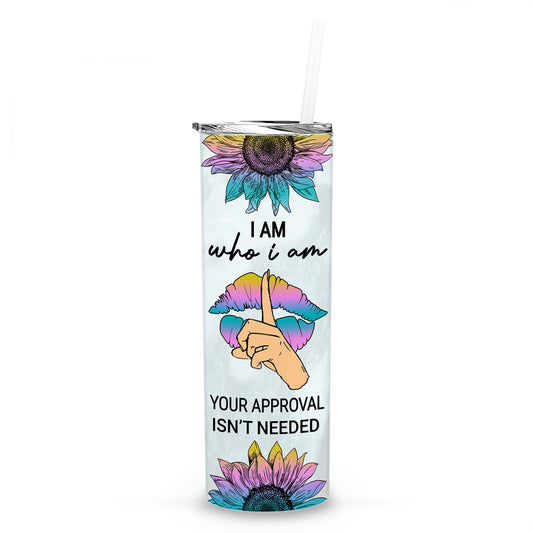 Funny Gift Ideas Tumbler, I Am Who I Am, GaG Tumbler 20oz