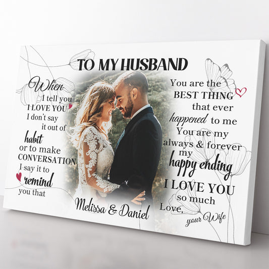 Personalized Canvas Gift For Husband, When I Tell You I Love You Anniversary Canvas for Him