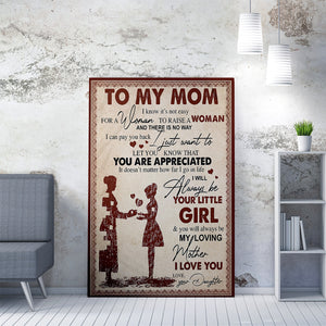 Personalized Canvas Gift For Mom, I Know it is not Easy for a Woman to raise a Woman Canvas