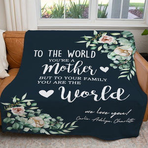 To My Mom Blanket Mothers Day Gift Ideas, To The World Youre A Mom You Are The World Blanket