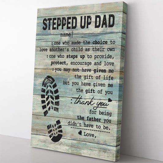 Stepped Up Dad Definition Canvas for Bonus Father's Day, The Choice to Love Another's Child Step Dad Canvas