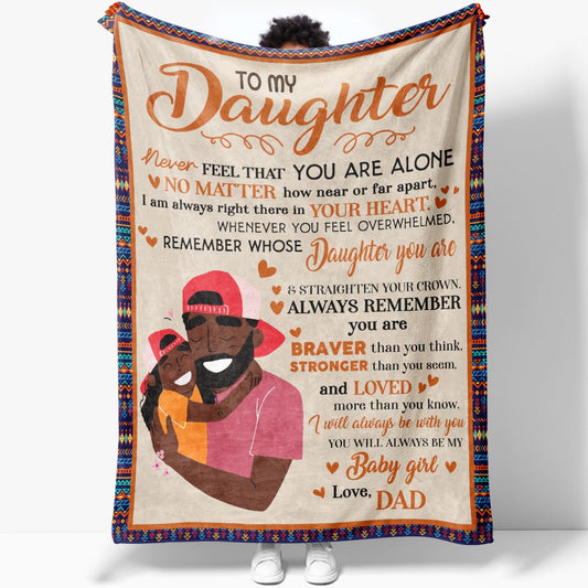 To My Black Daughter Blanket, Never Feel That You Are Alone Blanket, I'm Always in Your Heart Blanket for Daughter, Sentimental Gifts For Daughter