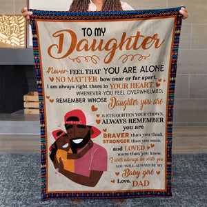 To My Black Daughter Blanket, Never Feel That You Are Alone Blanket, I'm Always in Your Heart Blanket for Daughter, Sentimental Gifts For Daughter