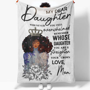 My Dear Warrior Daughter Blanket, Whenever You Feel Overwhelmed Blanket, Straighten Your Crown Blanket, Mother Daughter Gifts For Adult Daughter