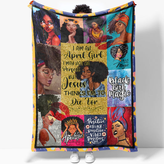 Blanket Birthday Gift Ideas For April Black Girl, Black Girl Magic, Not Be Perfect But Jesus Thinks I'm to Blanket for Black Daughter