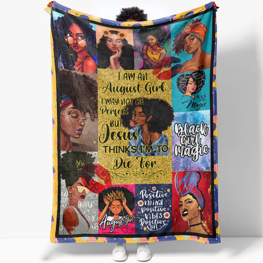 Blanket Birthday Gift Ideas For August Black Girl, Black Girl Magic, Not Be Perfect But Jesus Thinks I'm to Blanket for Black Daughter