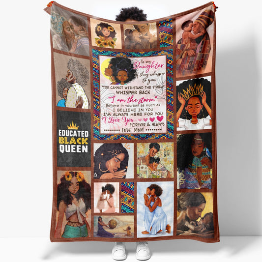 Educated Black Queen Blanket Gift for Black Daughter, If They Whisper to You, You Are the Storm My Daughter Blanket, Personalized Gifts For Daughter