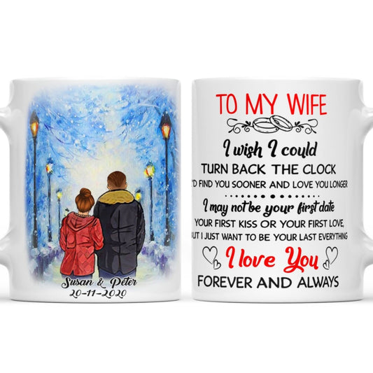 To My Wife Mug, I Wish I Could Turn Back The Clock Customized Mug, Anniversary Mug Gifts