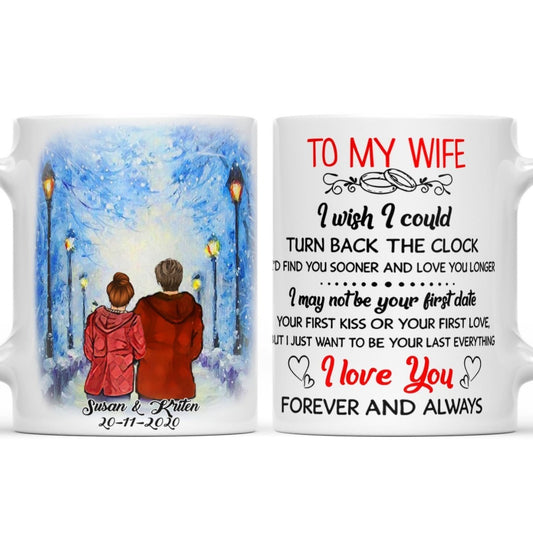 To My Wife Mug Lesbian Couple, I Wish I Could Turn Back The Clock Customized Mug, Anniversary Mug Gifts