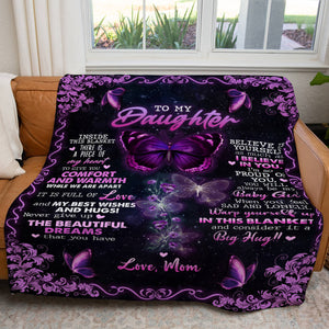 To My Butterfly Daughter Blanket Gift, Inside This Blanket is A Piece of My Heart, Never Give Up the Beautiful Dreams