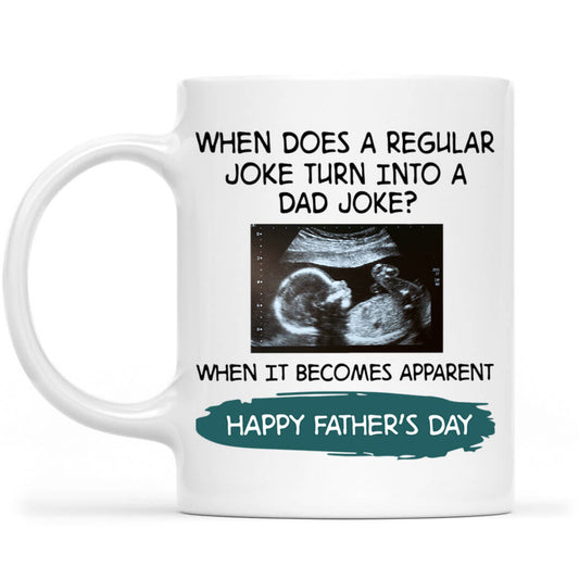 Regular Joke Turn into A Dad Joke Funny Ultrasound First Father's Day Mug