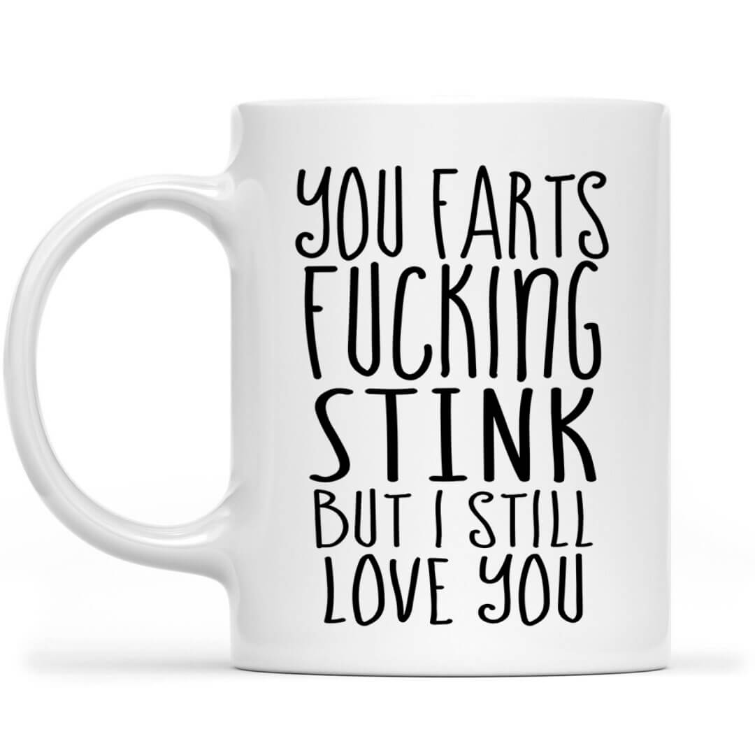 Funny Your Farts Fucking Stink Mug for Husband