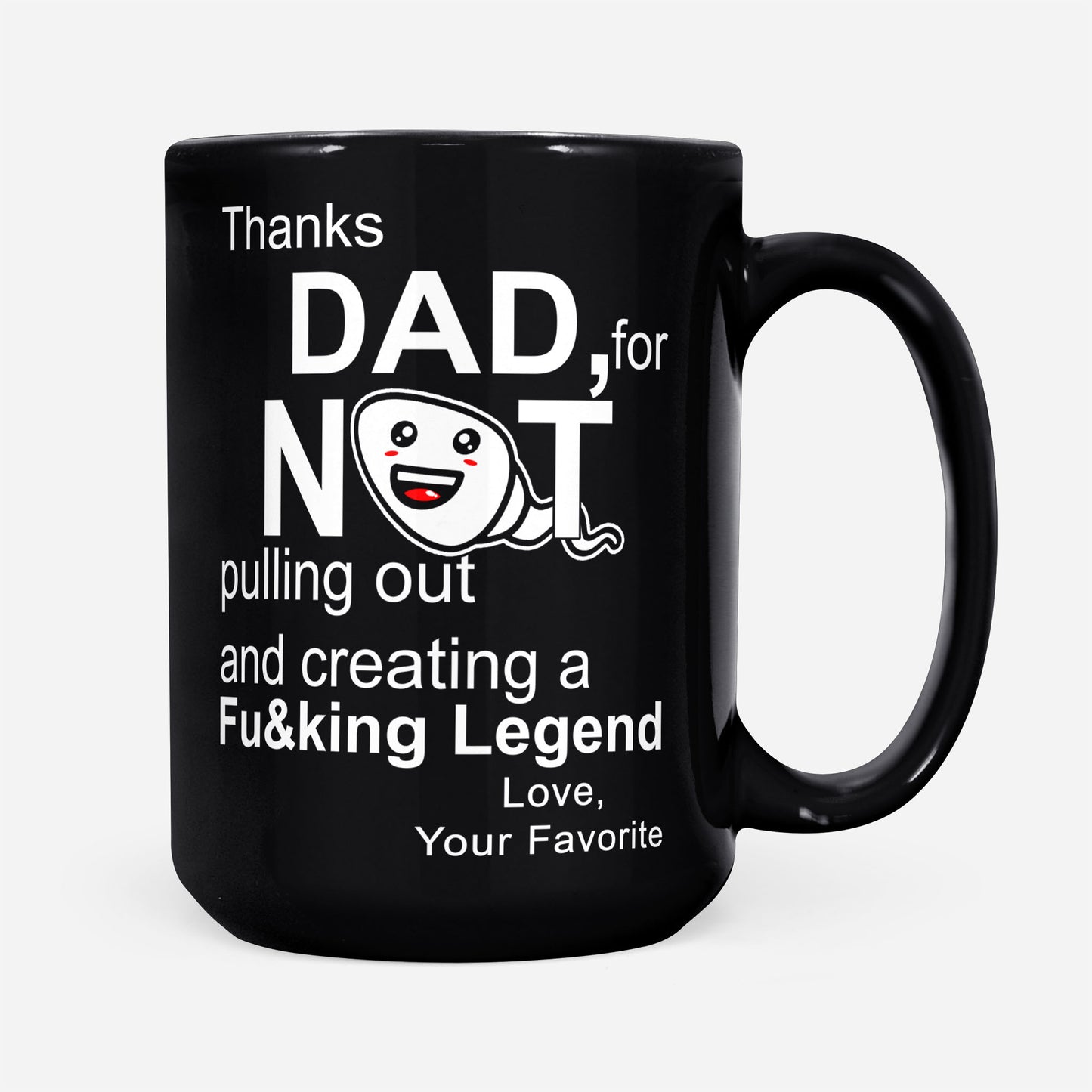 Thanks Dad Not For Pulling Out And Creating Legend Love Fathers Day Gift Ideas For Dad And Men A Customize DS Black Mug