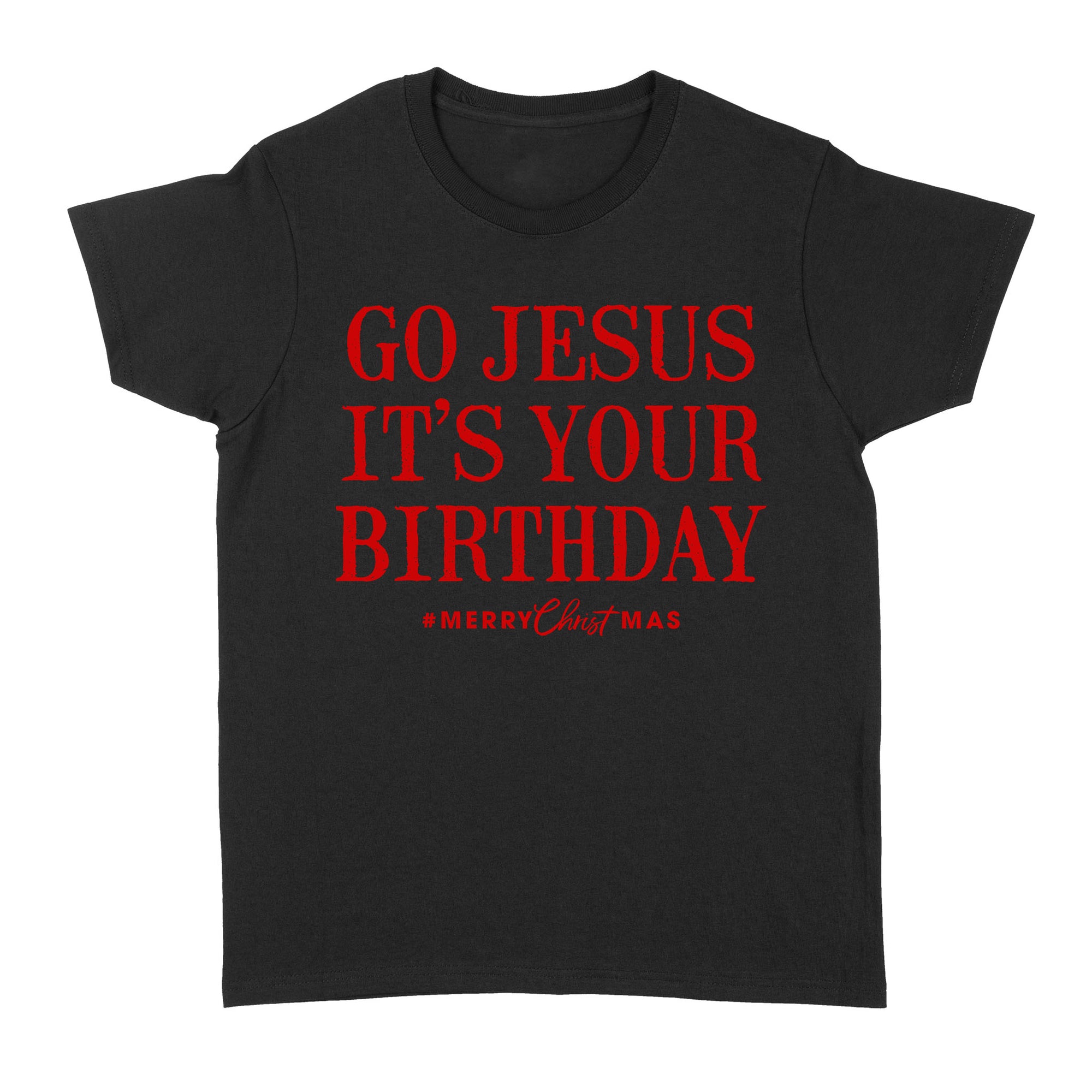 Go Jesus It Is Your Birthday Merry Christmas  Funny Gift Ideas Christ Mas Xmas - Standard Women's T-shirt