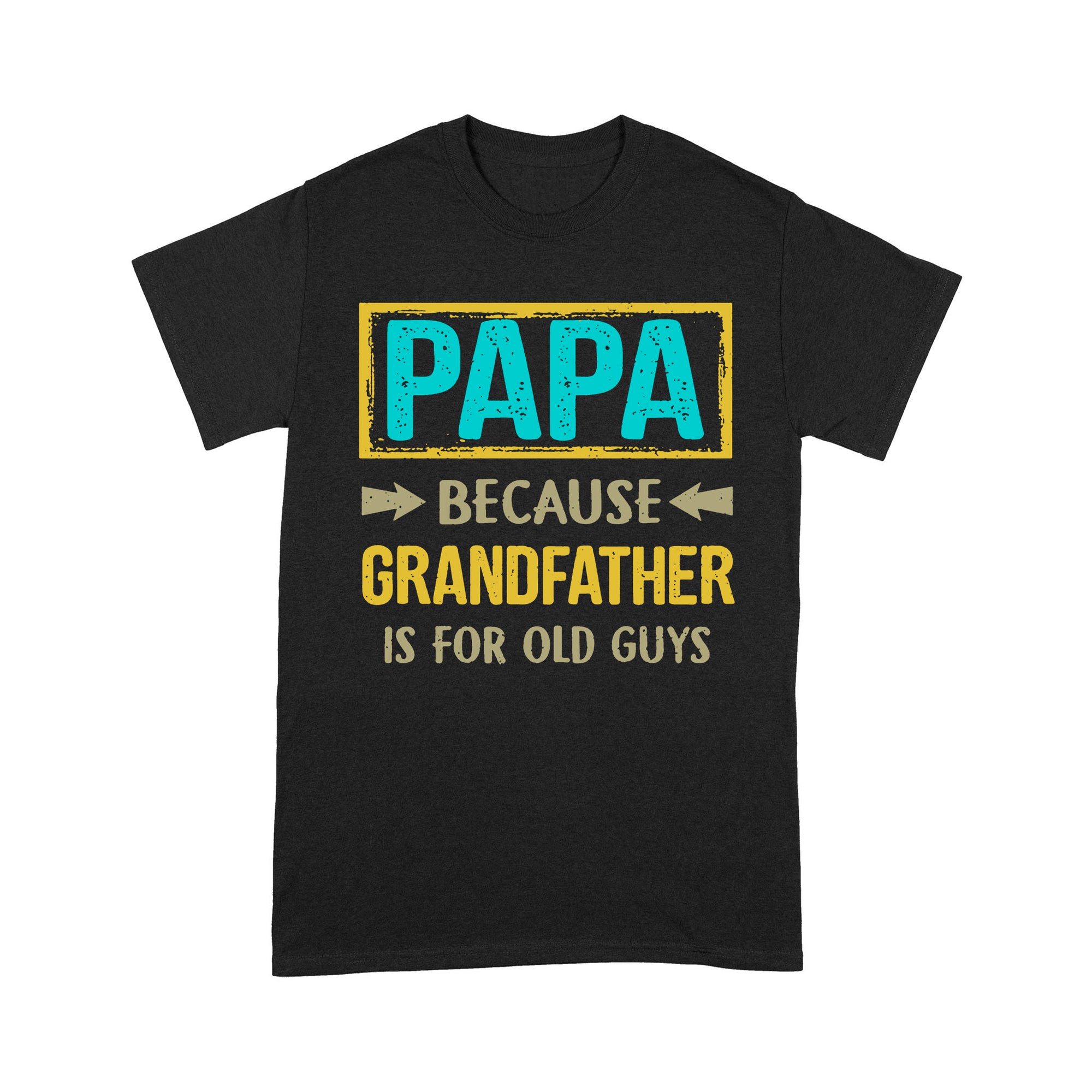 Papa Because Grandfather Is For Old Guys, Classic Vintage - Standard T-shirt