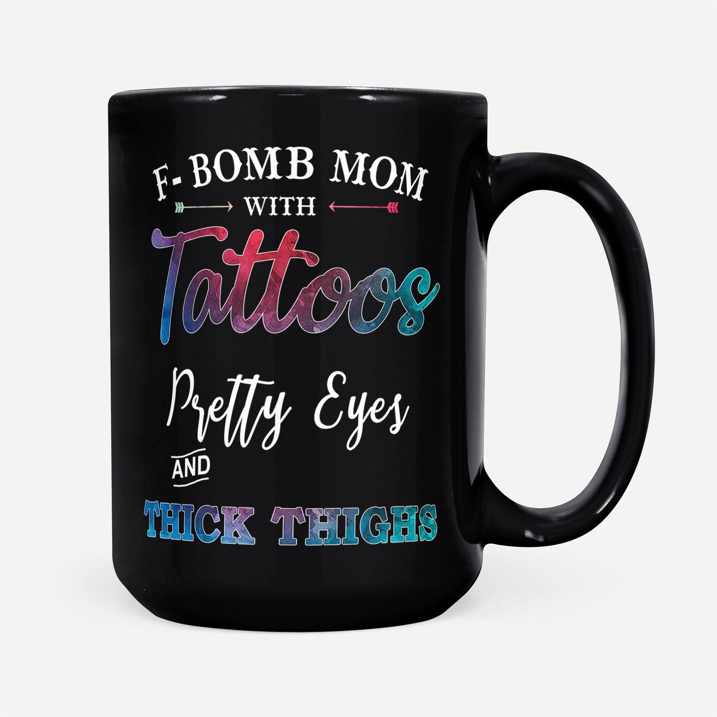 F Bomb Mom With Tattoos Pretty Eyes And Thick Thighs Gift Ideas For Mom And Women W DS Black Mug