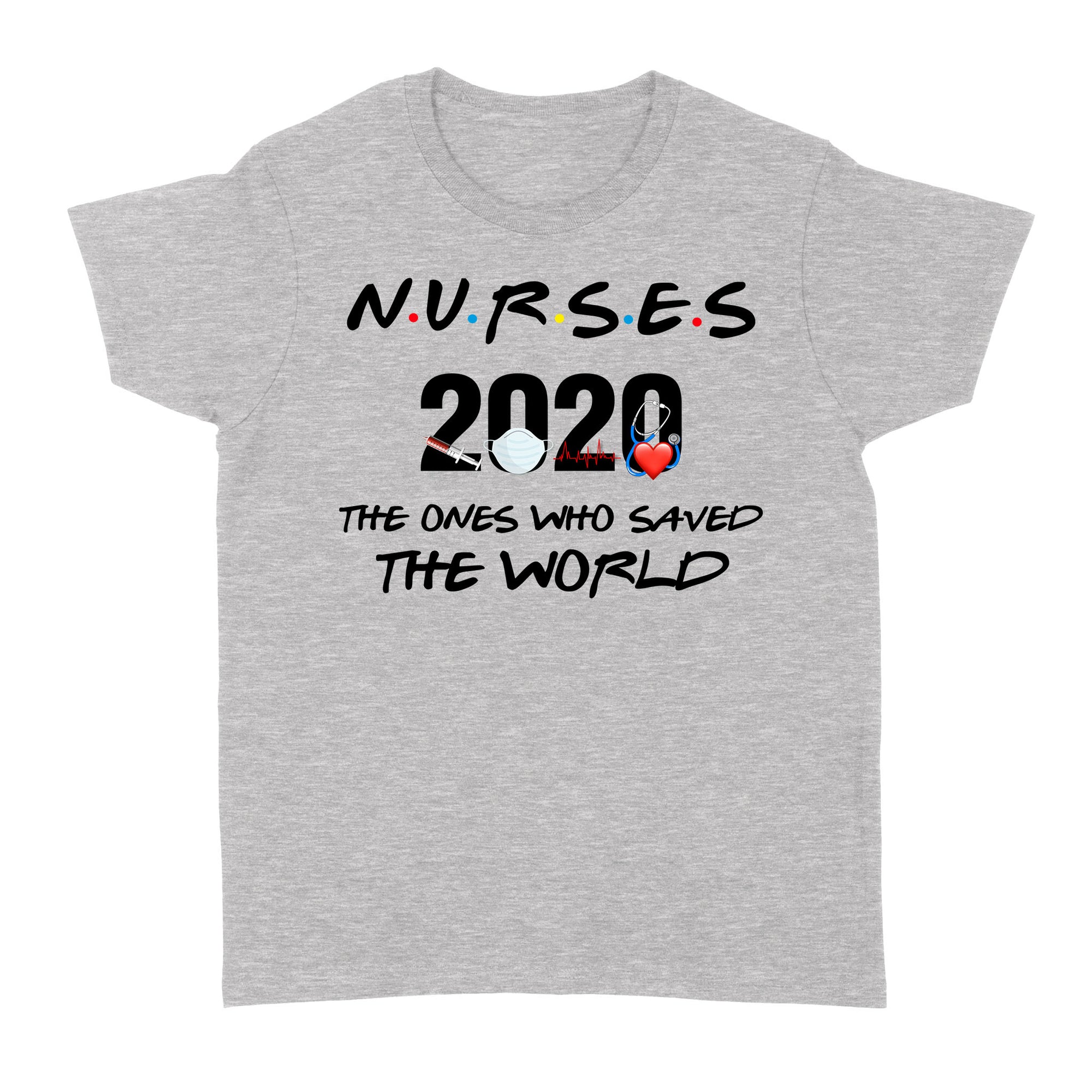 Nurses 2020 The Ones Who Saved The World Gift Ideas For Nurse Nursing Mom Dad Men And Women B - Standard Women's T-shirt