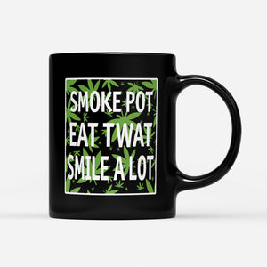 420 Pot Eat Twat Smile A Lot Happy Stoner DS Black Mug