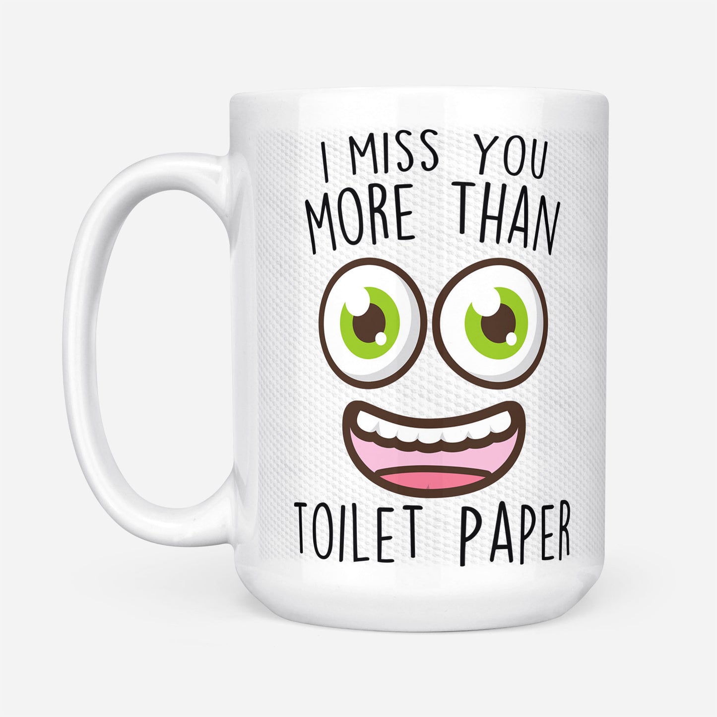 I Miss You More Than TP Funny Gift Ideas For Mothers Day And Mom B DS White Mug