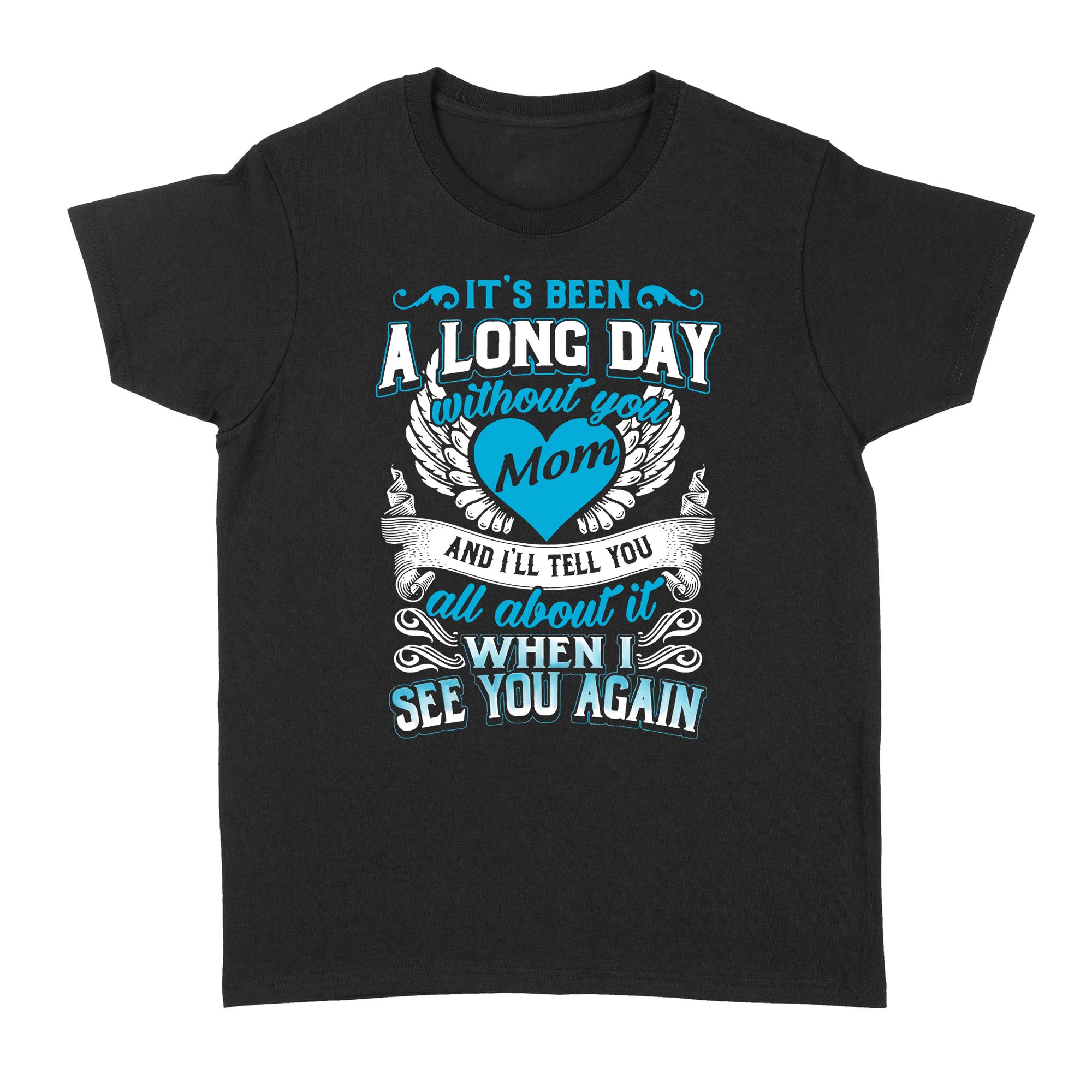 Gift Ideas for Daughter It's Been A Long Day Without You Mom B - Standard Women's T-shirt