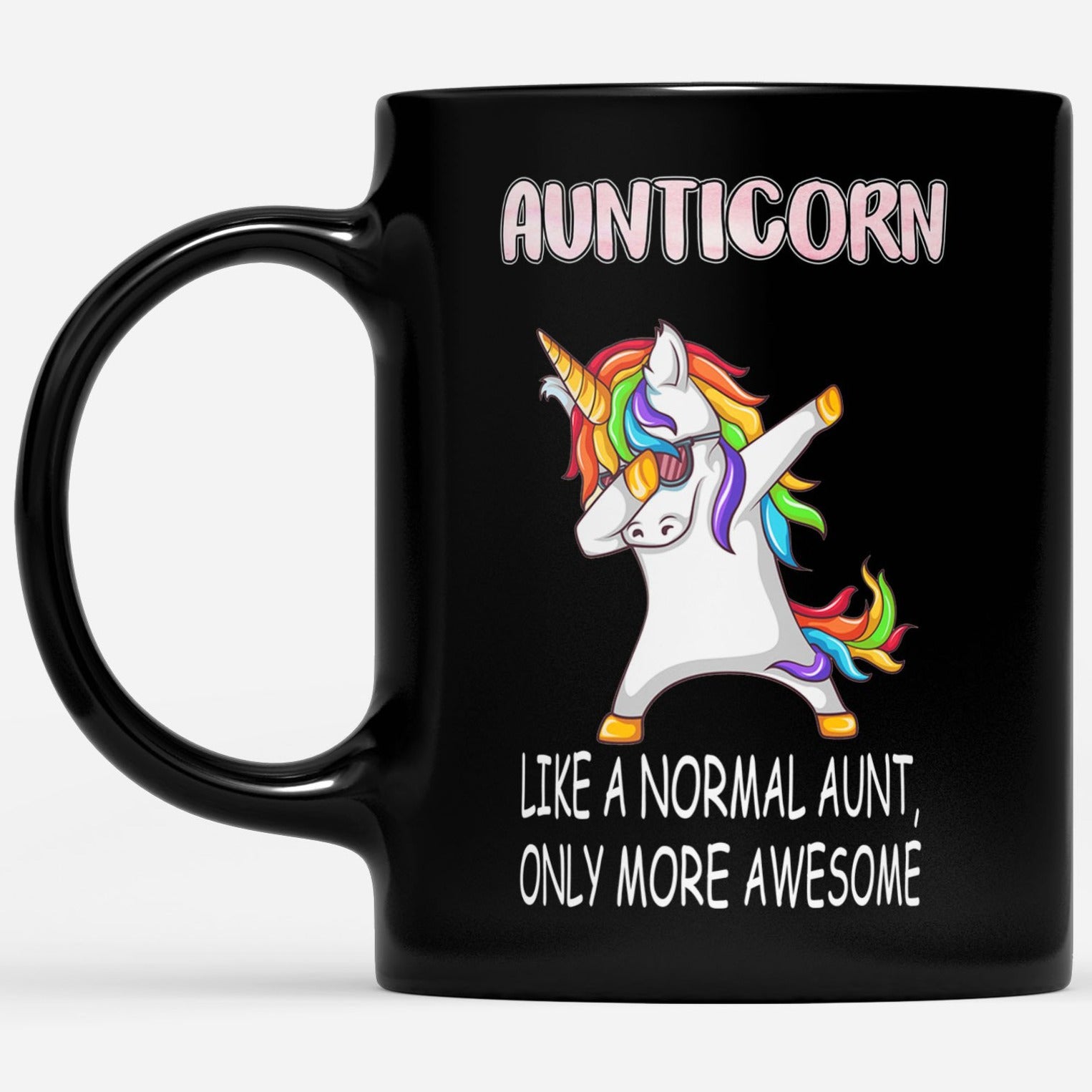Aunticorn Like A Normal Aunt only More Awesome Gift Ideas For Aunt And Women W DS Black Mug