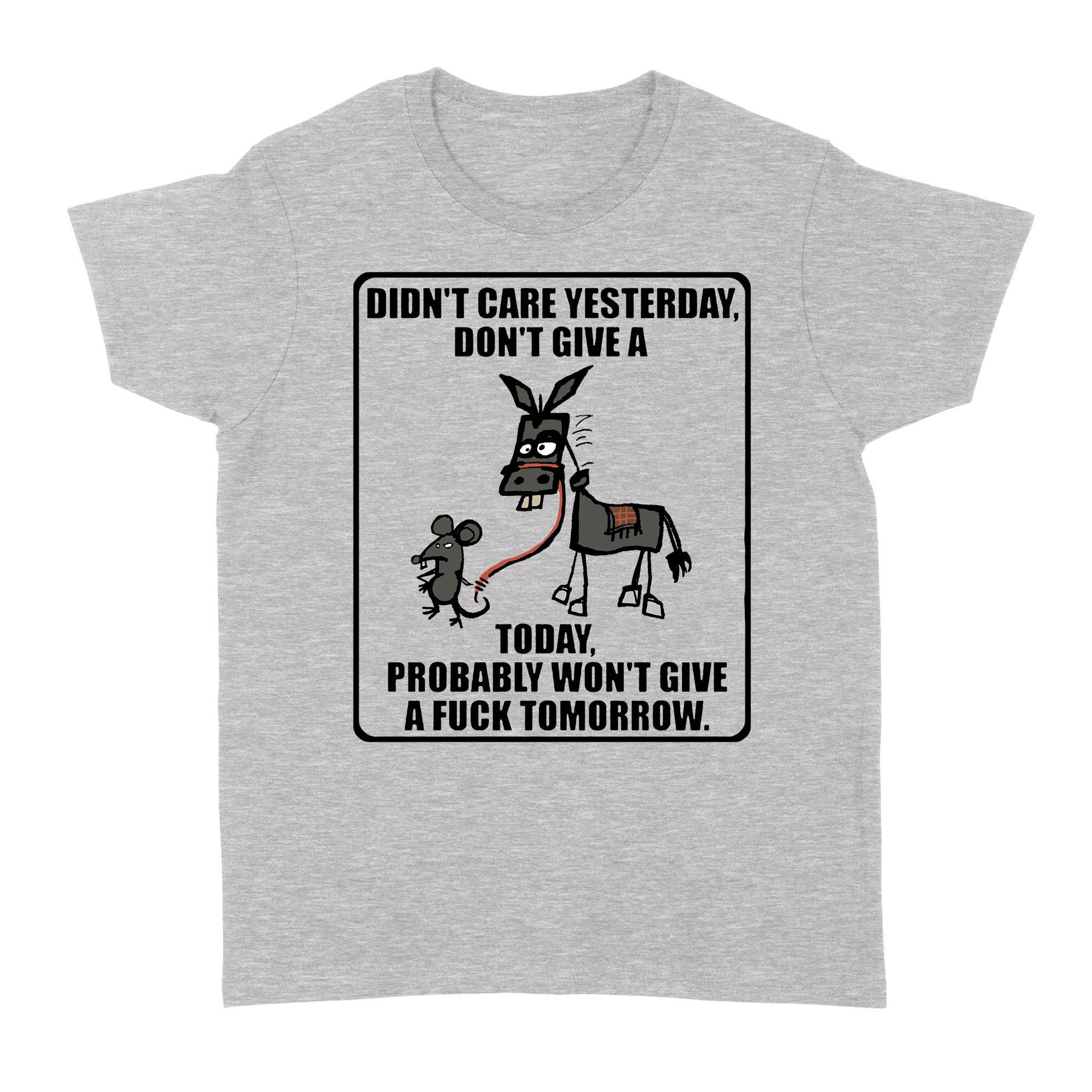 I Don't Give A Tomorrow Donkey Mouse Rat Jackass Funny Sarcasm Humor Gift Ideas for Him Her Women Men - Standard Women's T-shirt