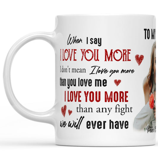 Mug Gift for Wife When I say I love you more 210123M16