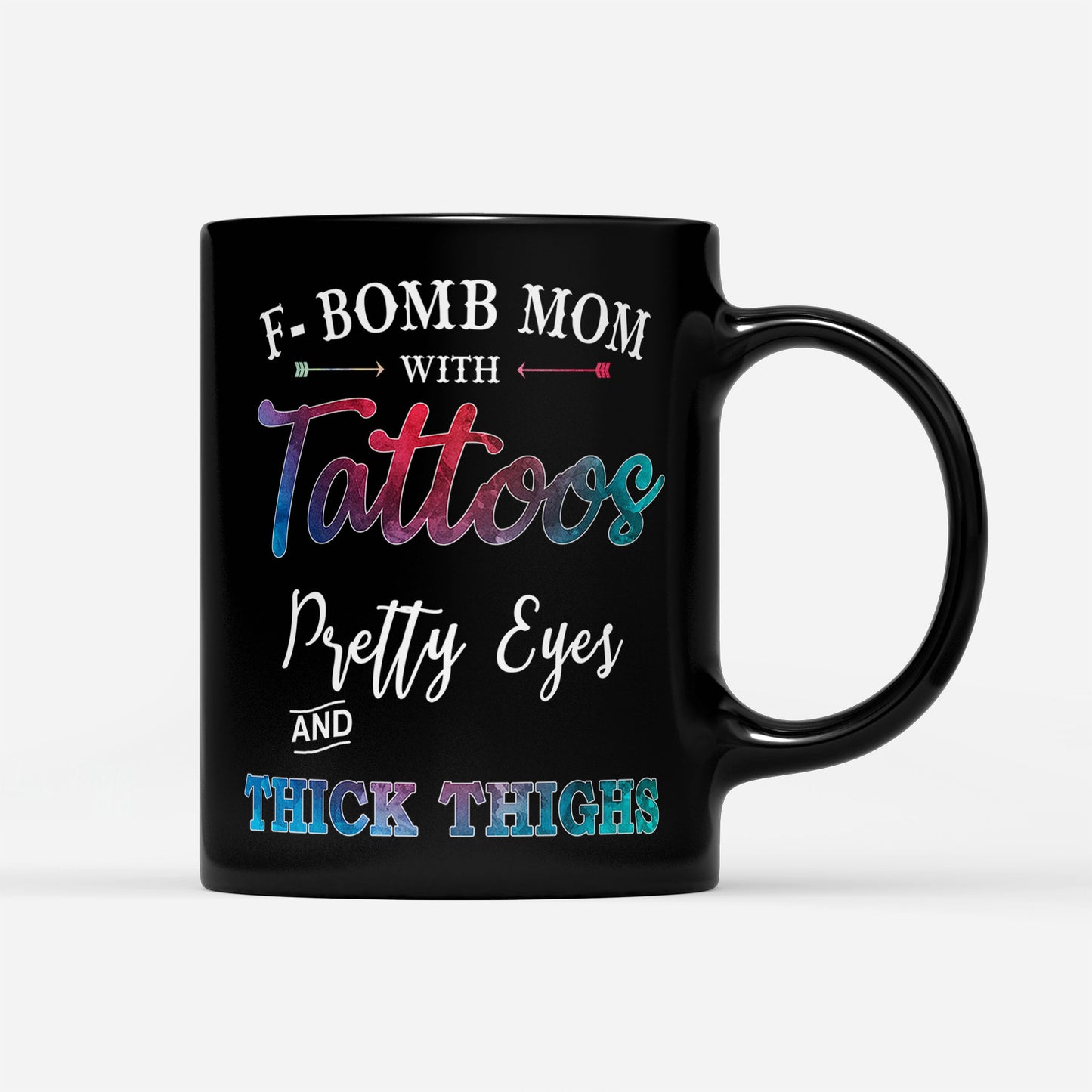 F Bomb Mom With Tattoos Pretty Eyes And Thick Thighs Gift Ideas For Mom And Women W DS Black Mug