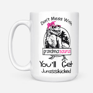 Dont Mess With Grandmasaurus You Will Get Jurasskicked Gift Ideas For Grandma And Women B DS White Mug