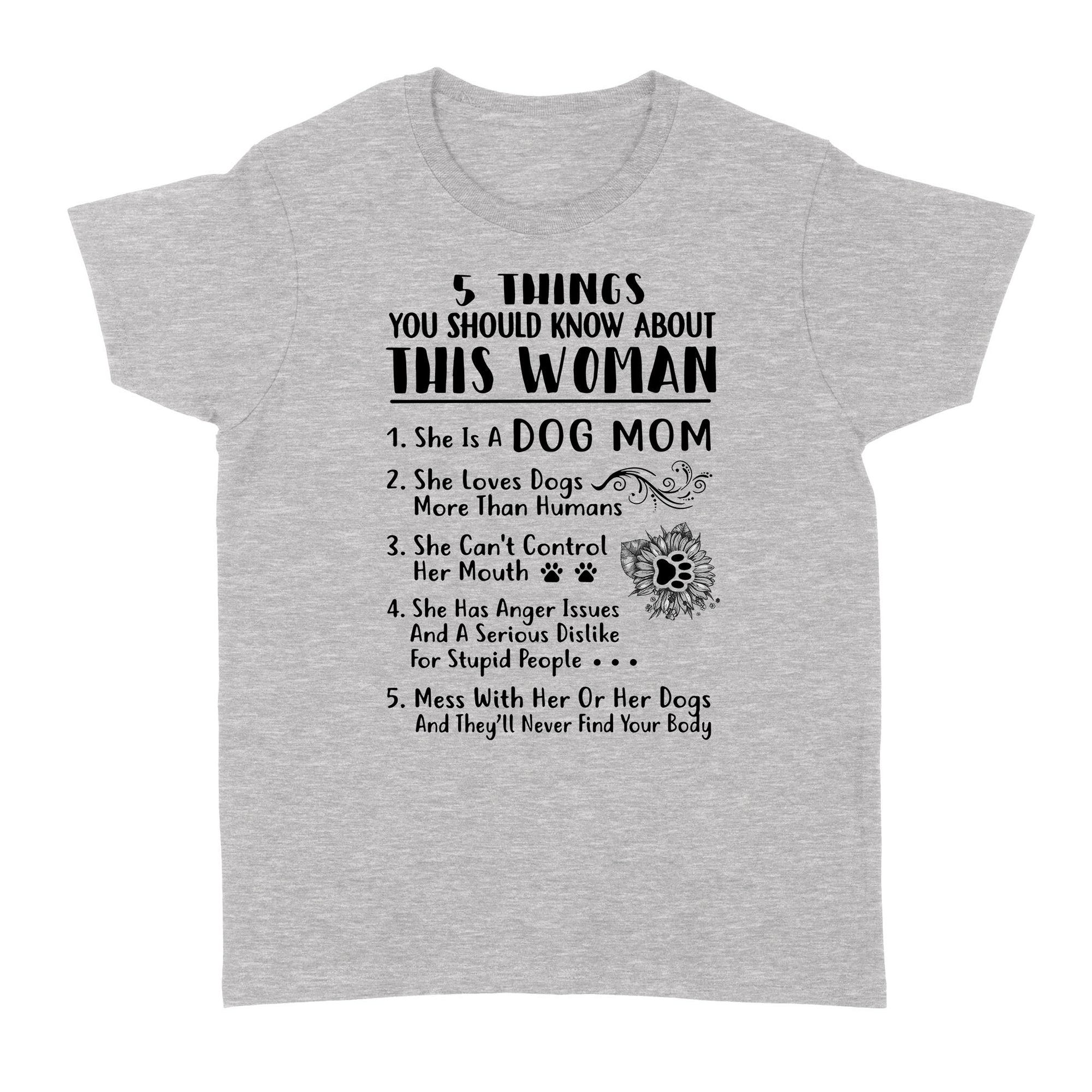 Gift Ideas for Mom Mothers Day 5 Things You Should Know About This Woman, Dog Mom Sunflower Design - Standard Women's T-shirt