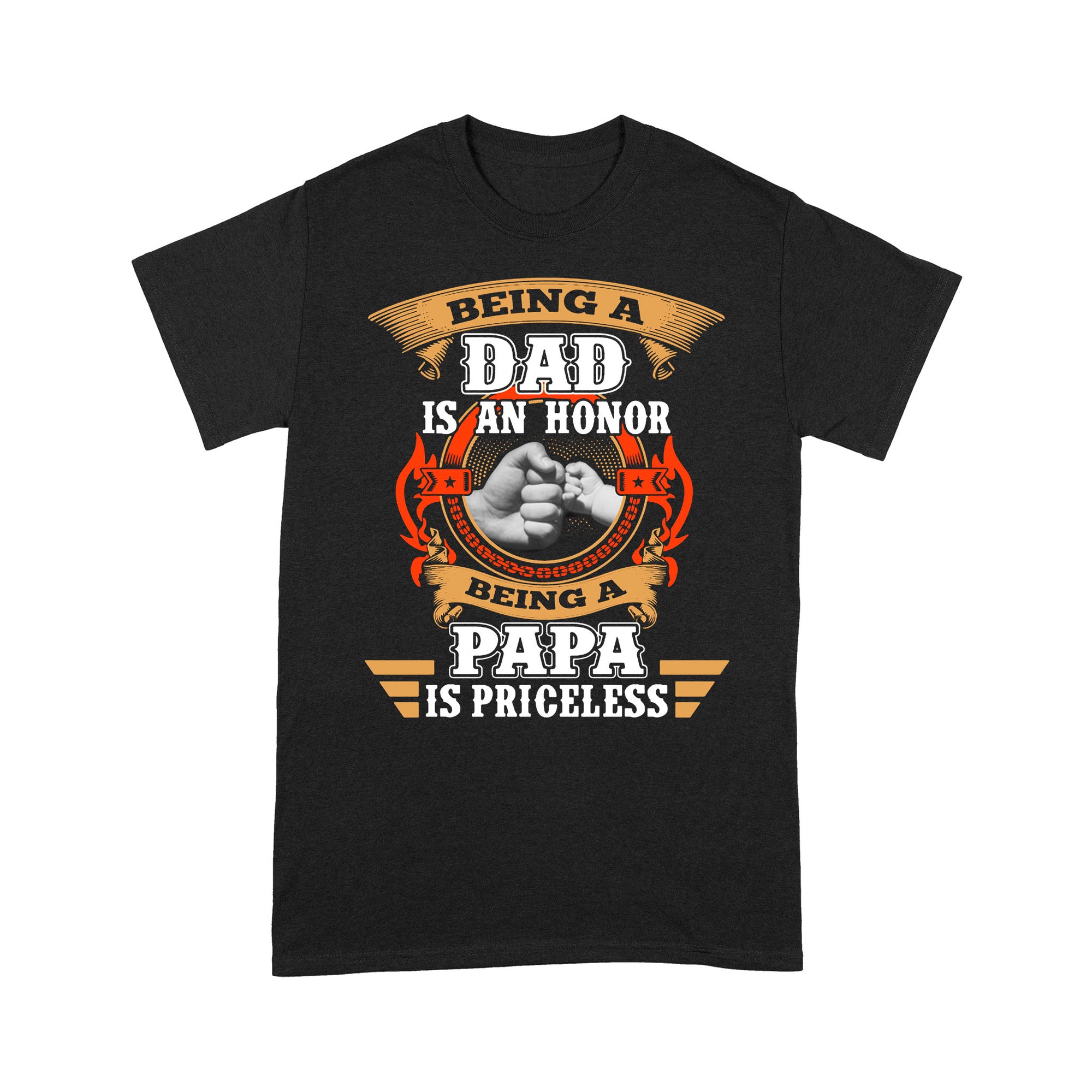 Being A Dad Is An Honor Being A Papa Is Priceless, Father's Day Gift - Standard T-shirt