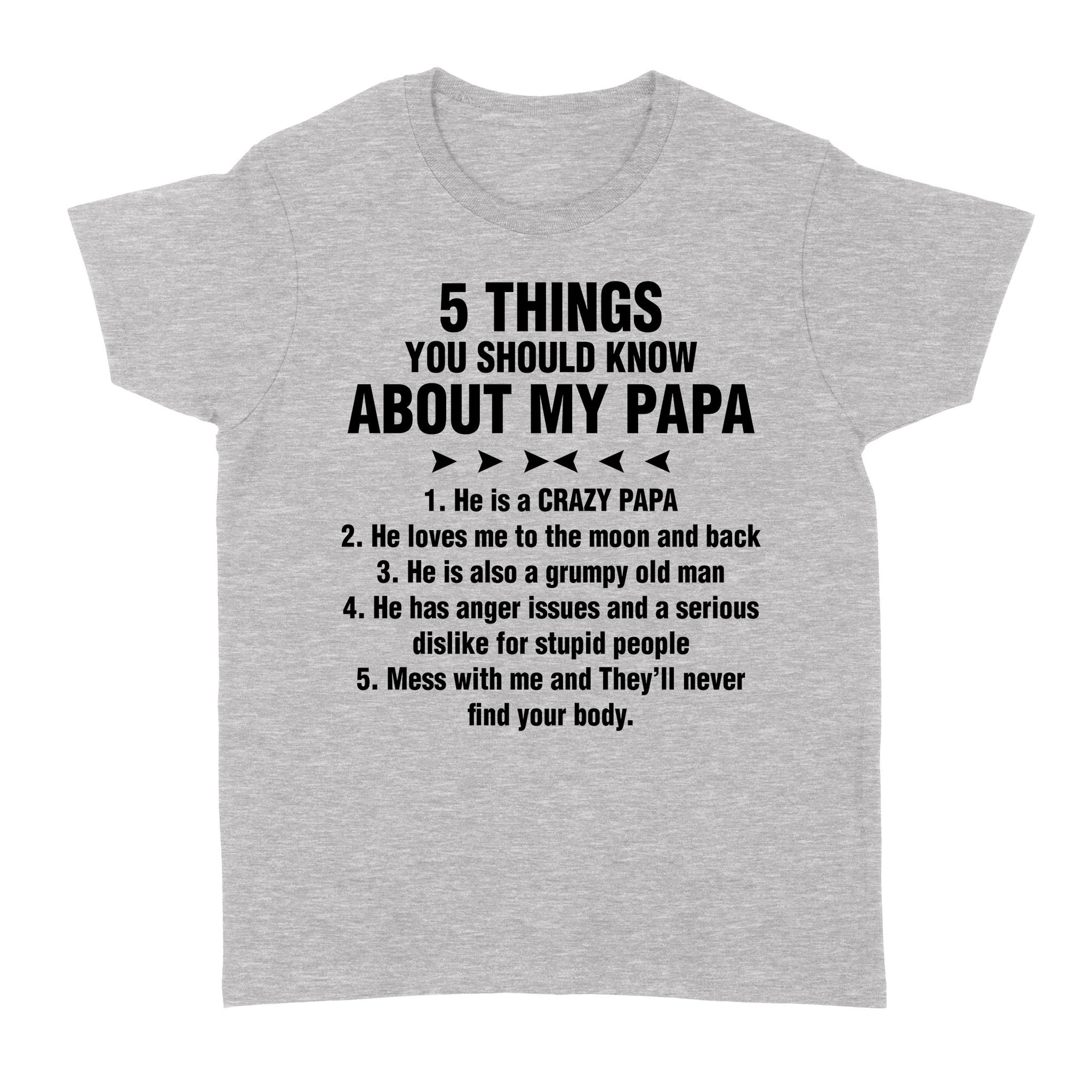 5 Things You Should Know About My Papa He Is A Crazy Papa He Loves Me To The Moon And Back Standard Women's T-shirt