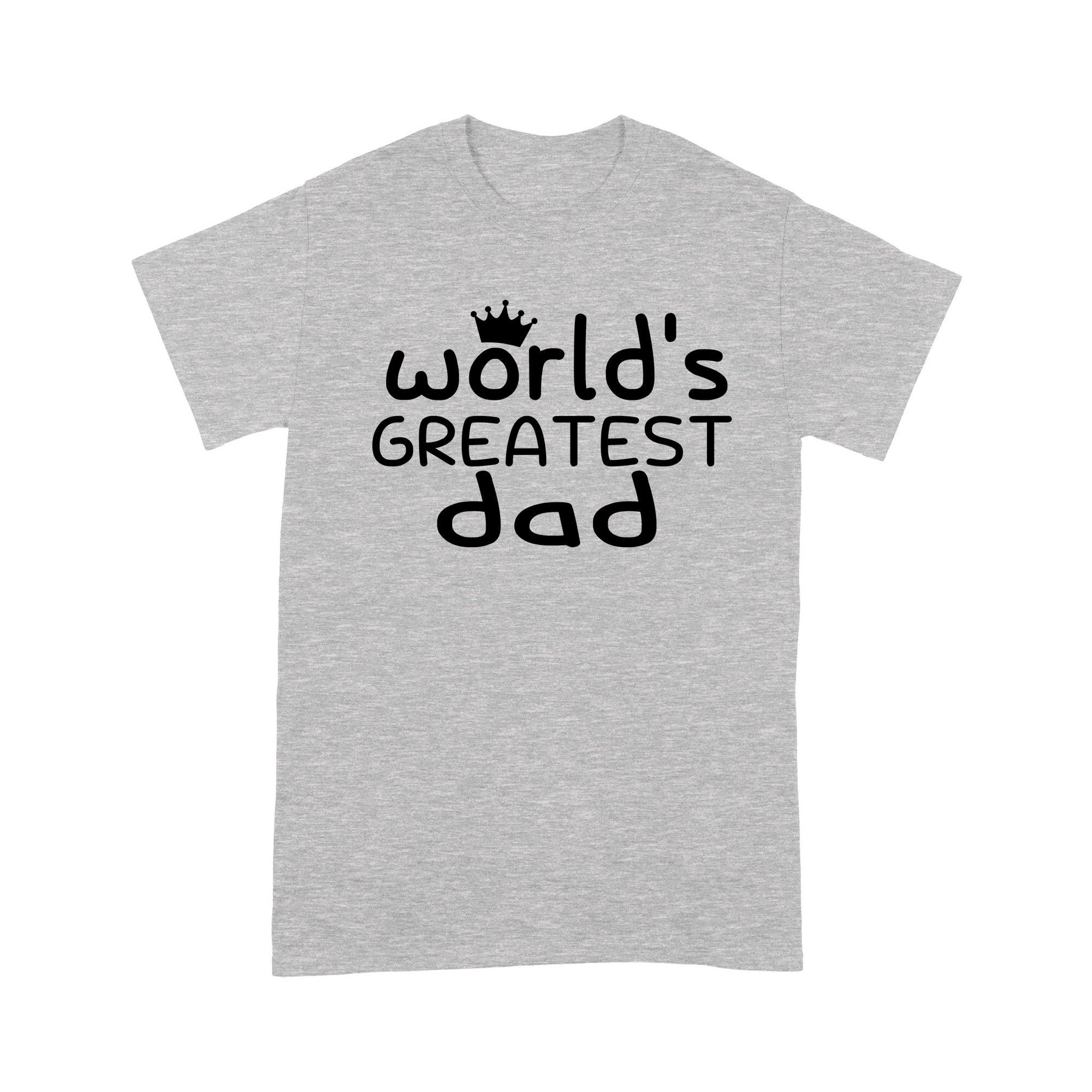 Gift Ideas for Dad World's Greatest Dad - Standard T-shirt