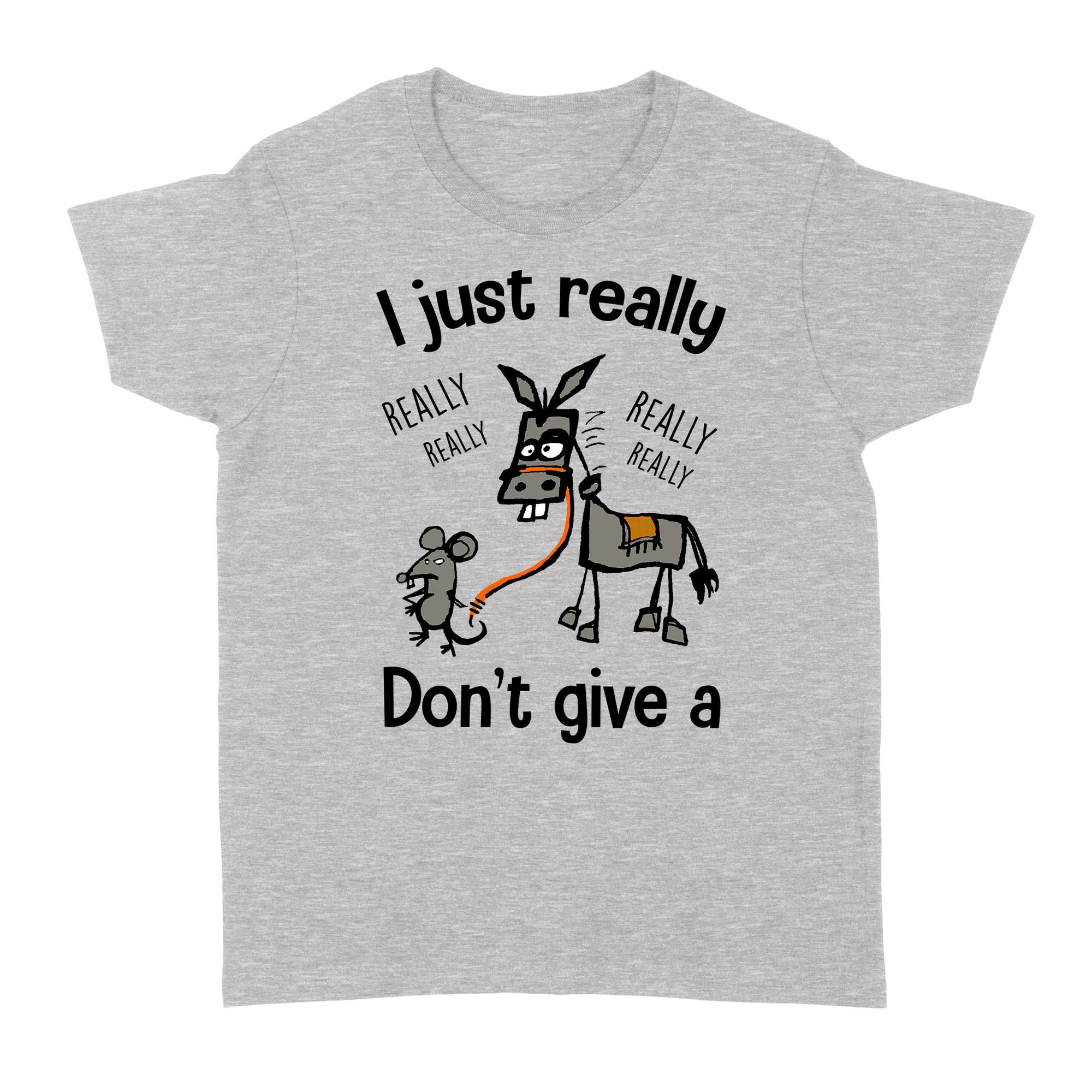 I Just Really Dont Give A Donkey Mouse Rat Jackass Funny Sarcasm Humor Gift Ideas for Him Her Women Men - Standard Women's T-shirt